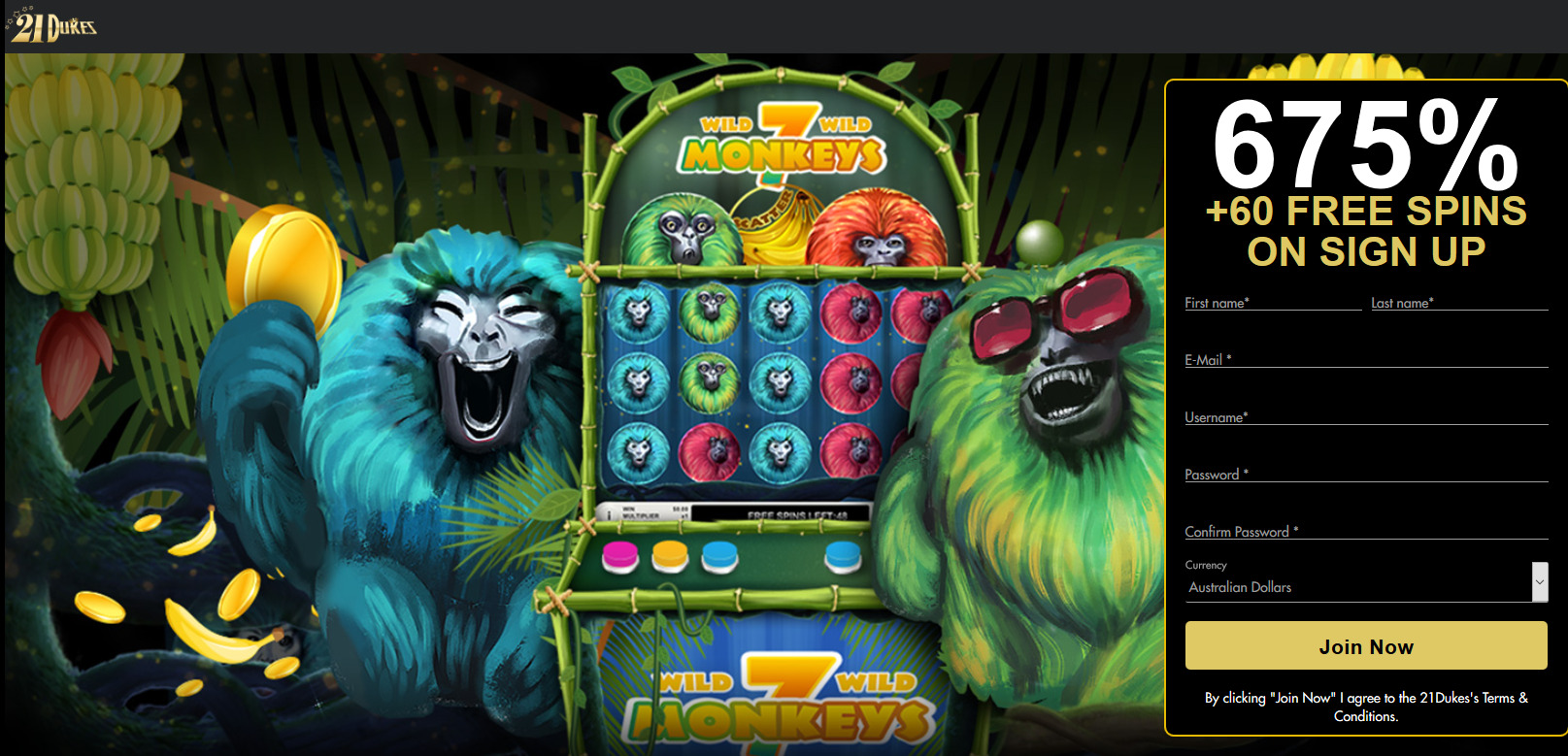 21Dukes Casino - 675% + 60 free spins. Game: 7 Monkeys