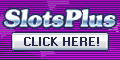 Click Here to visit SlotsPlus!